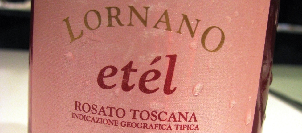 IGT Toscana Rosato Etél - Lornano 2013