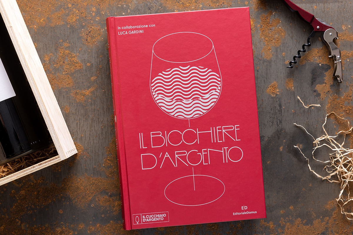 Esce Il Bicchiere d'Argento, 500 vini d'eccellenza da provare almeno una  volta della vita - Cucchiaio d'Argento